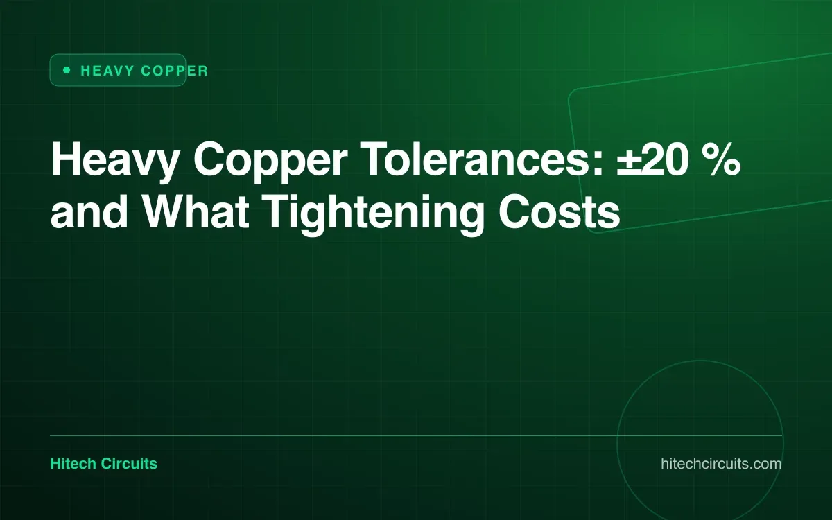 Heavy Copper Tolerances: ±20 % and What Tightening Costs